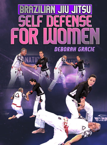 Brazilian Jiu Jitsu Self-Defense For Women by Deborah Gracie