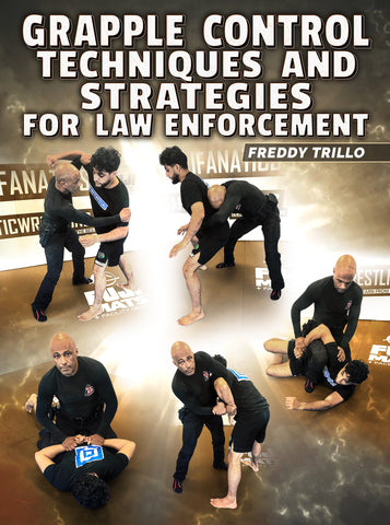 Grapple Control Techniques and Strategies For Law Enforcement by Freddy Trillo